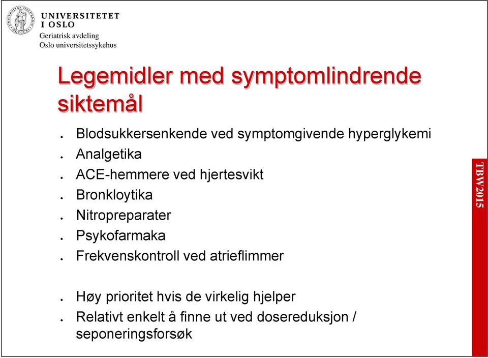 Bronkloytika Nitropreparater Psykofarmaka Frekvenskontroll ved atrieflimmer