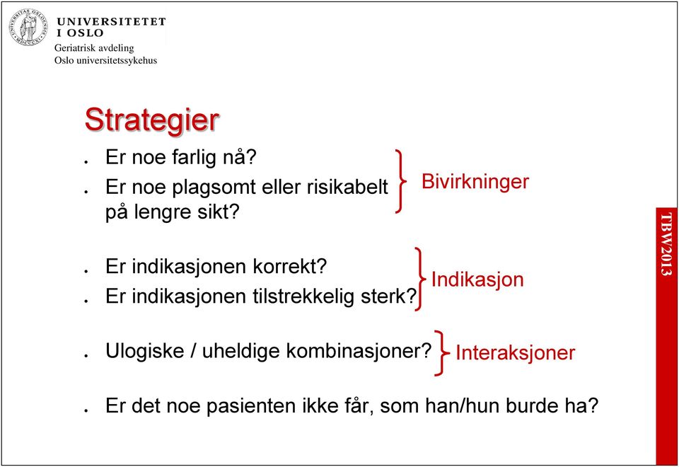 indikasjonen tilstrekkelig sterk?