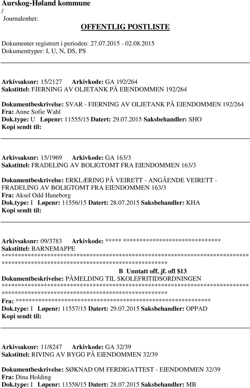 2015 Saksbehandler: SHO Arkivsaksnr: 151969 Arkivkode: GA 1633 Sakstittel: FRADELING AV BOLIGTOMT FRA EIENDOMMEN 1633 Dokumentbeskrivelse: ERKLÆRING PÅ VEIRETT - ANGÅENDE VEIRETT - FRADELING AV