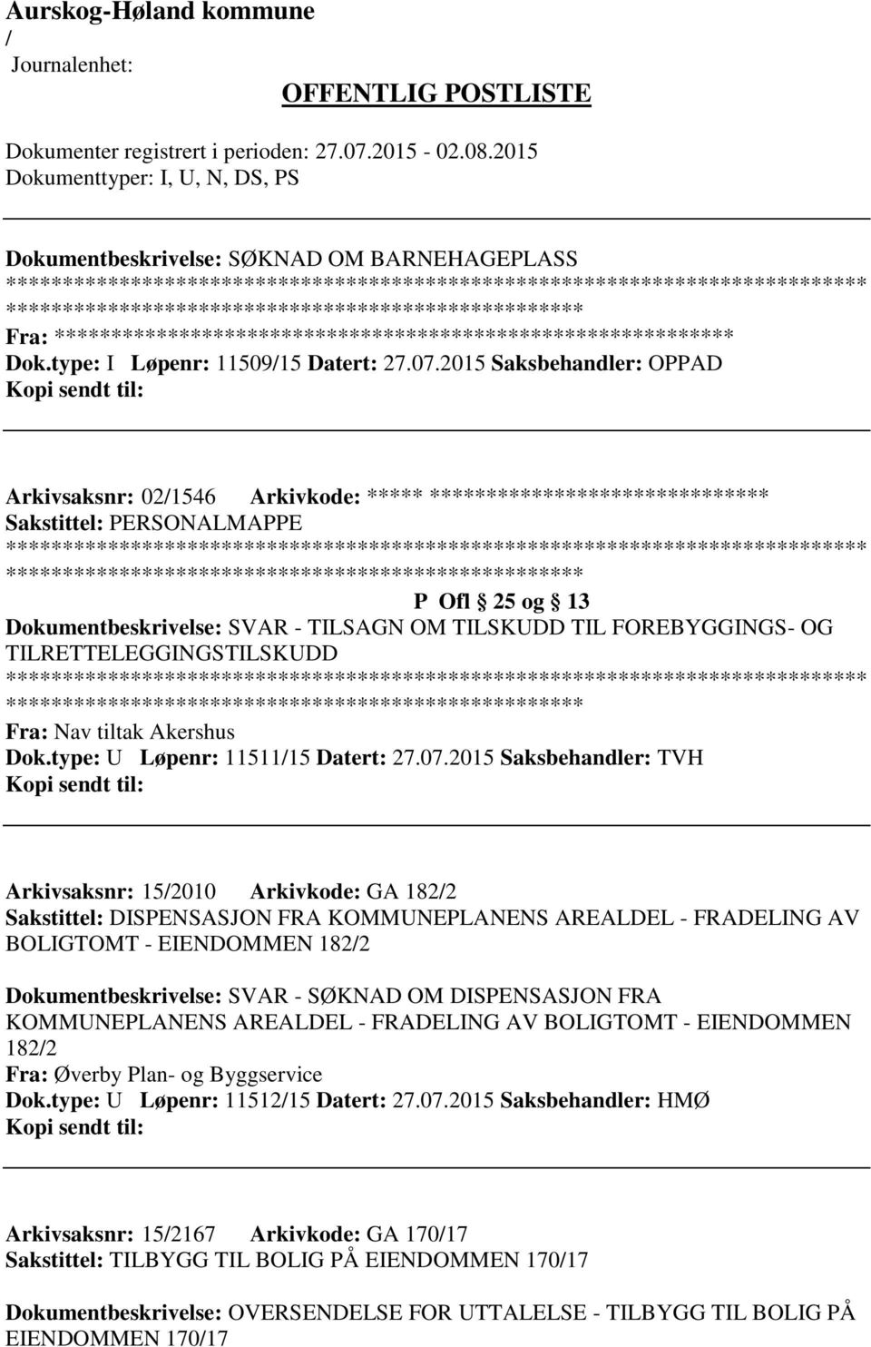 FOREBYGGINGS- OG TILRETTELEGGINGSTILSKUDD Fra: Nav tiltak Akershus Dok.type: U Løpenr: 1151115 Datert: 27.07.