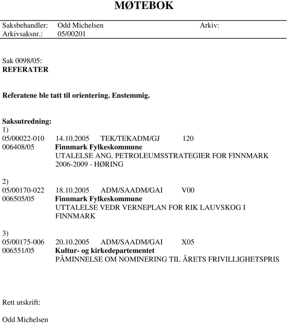 PETROLEUMSSTRATEGIER FOR FINNMARK 2006-2009 - HØRING 2) 05/00170-022 18.10.