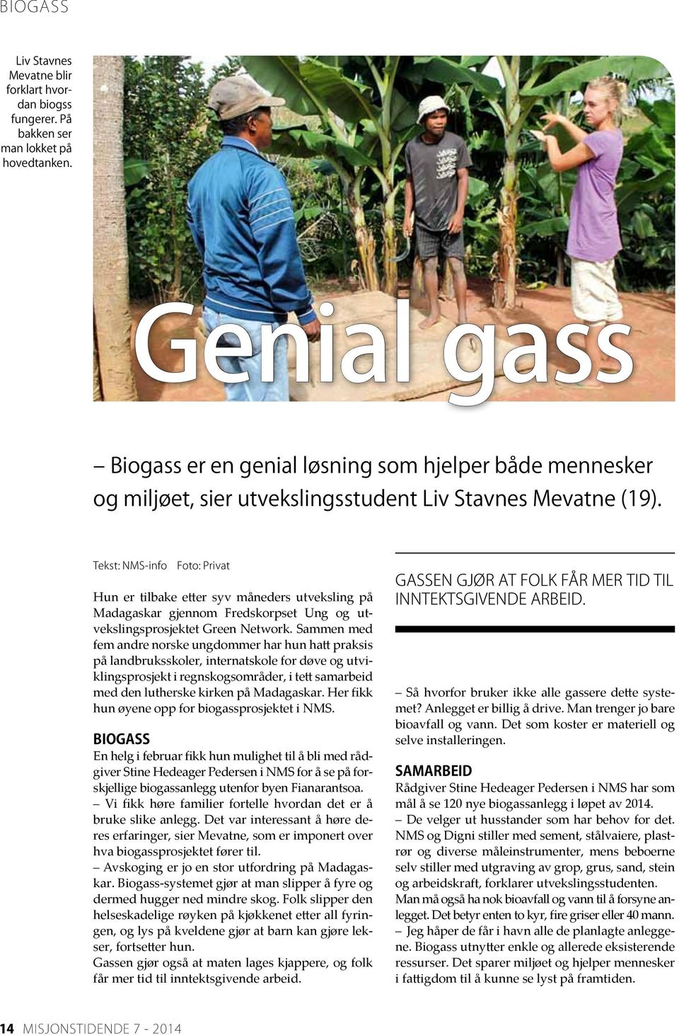 Tekst: NMS-info Foto: Privat Hun er tilbake etter syv måneders utveksling på Madagaskar gjennom Fredskorpset Ung og utvekslingsprosjektet Green Network.