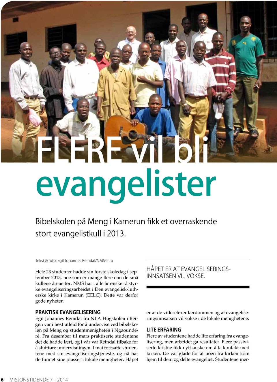 NMS har i alle år ønsket å styrke evangeliseringsarbeidet i Den evangelisk-lutherske kirke i Kamerun (EELC). Dette var derfor gode nyheter.