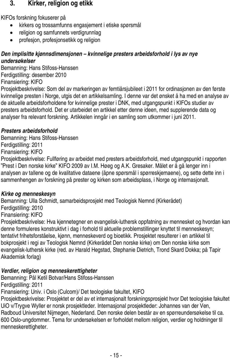 del av markeringen av femtiårsjubileet i 2011 for ordinasjonen av den første kvinnelige presten i Norge, utgis det en artikkelsamling.