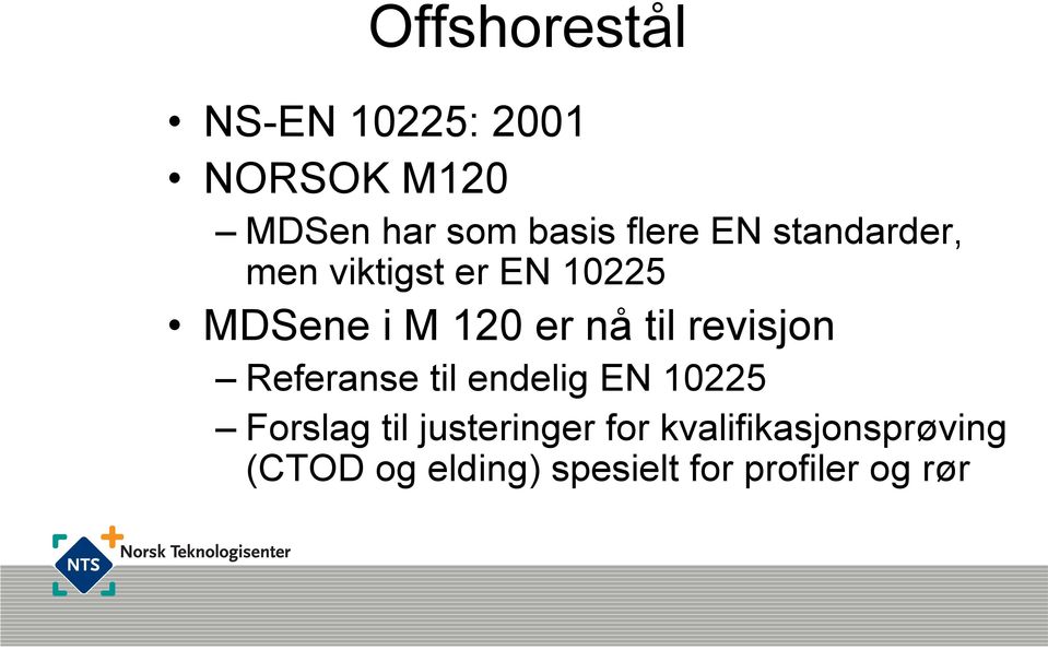 til revisjon Referanse til endelig EN 10225 Forslag til justeringer