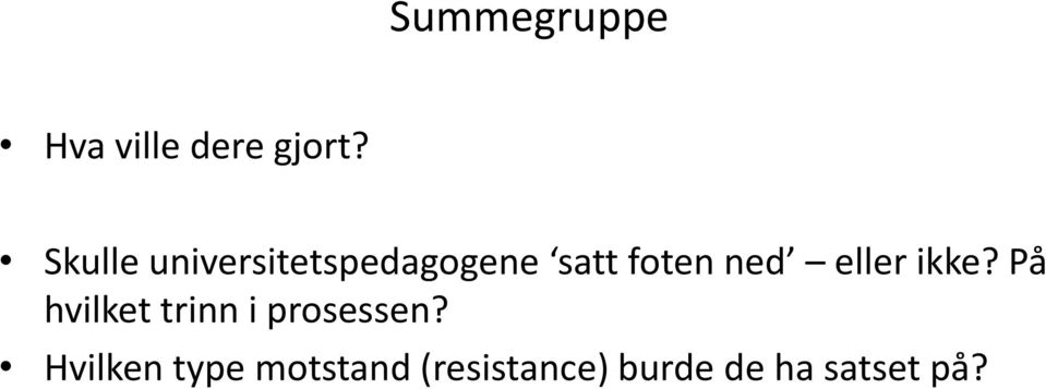 eller ikke? På hvilket trinn i prosessen?