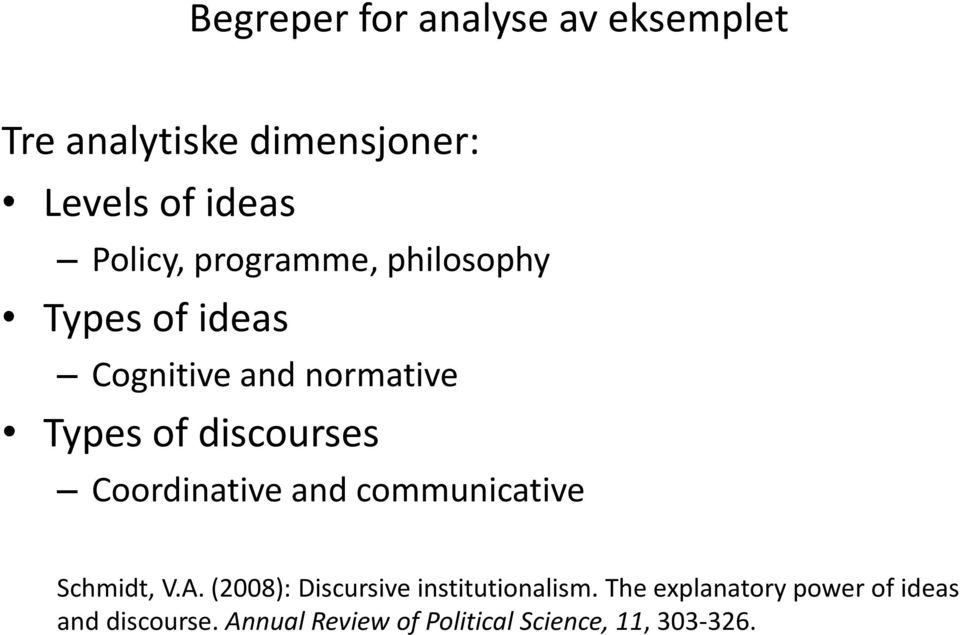 Coordinative and communicative Schmidt, V.A. (2008): Discursive institutionalism.