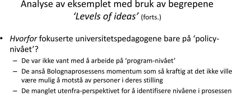 De var ikke vant med å arbeide på program-nivået De anså Bolognaprosessens momentum som så