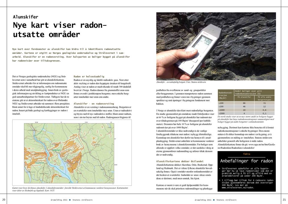 Det er Norges geologiske undersøkelse (NGU) og Strålevernet som i samarbeid har gitt ut alunskiferkartene.