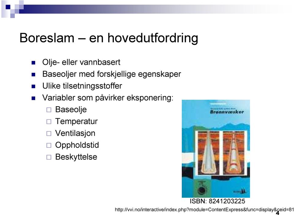 eksponering: Baseolje Temperatur Ventilasjon Oppholdstid Beskyttelse ISBN: