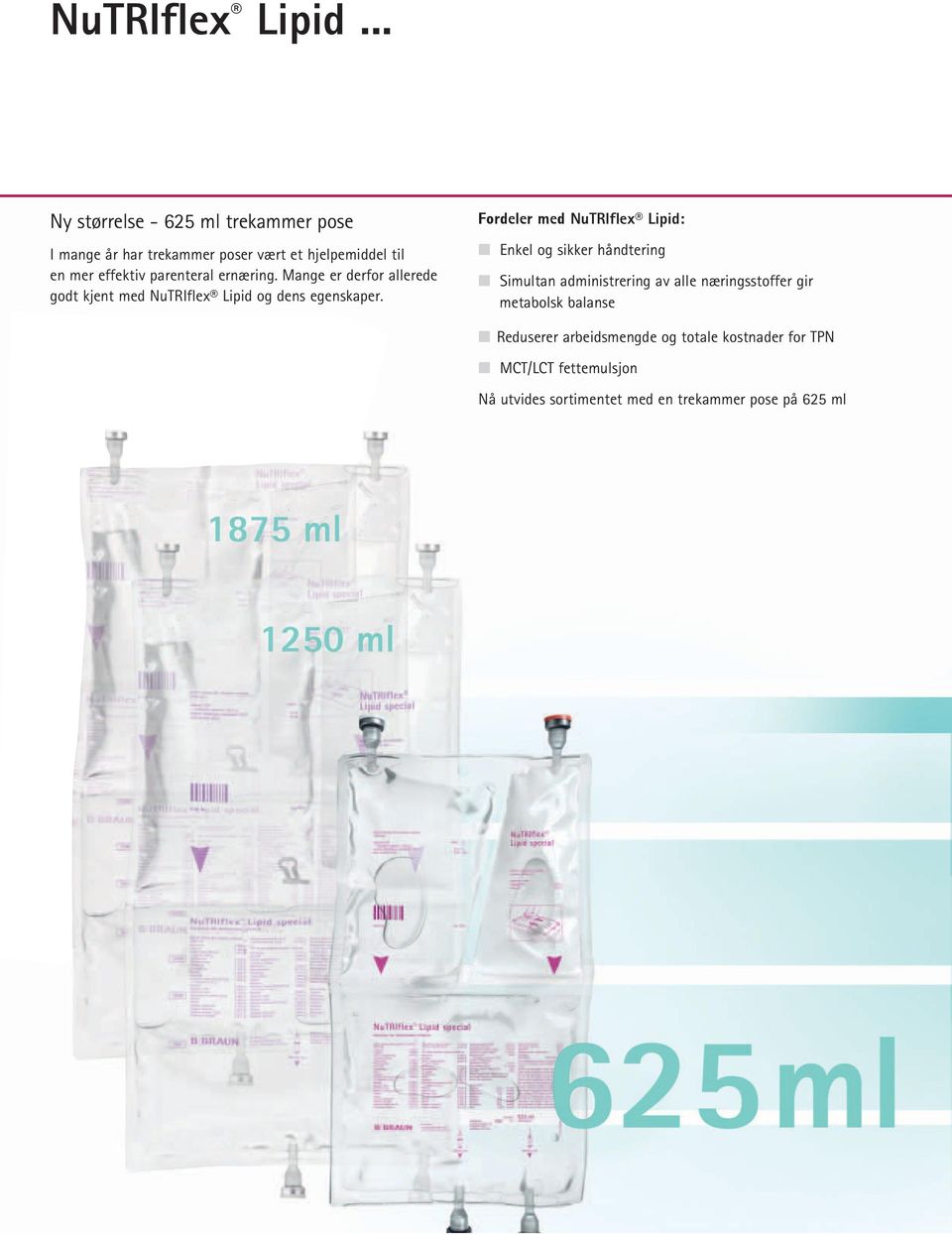 years,årmulti-chamber been the keytilto more en mer effektiv parenteral ernæring. er derfor allerede effective parenteral nutrition. So, youmange are probably already godt kjent med egenskaper.bag.