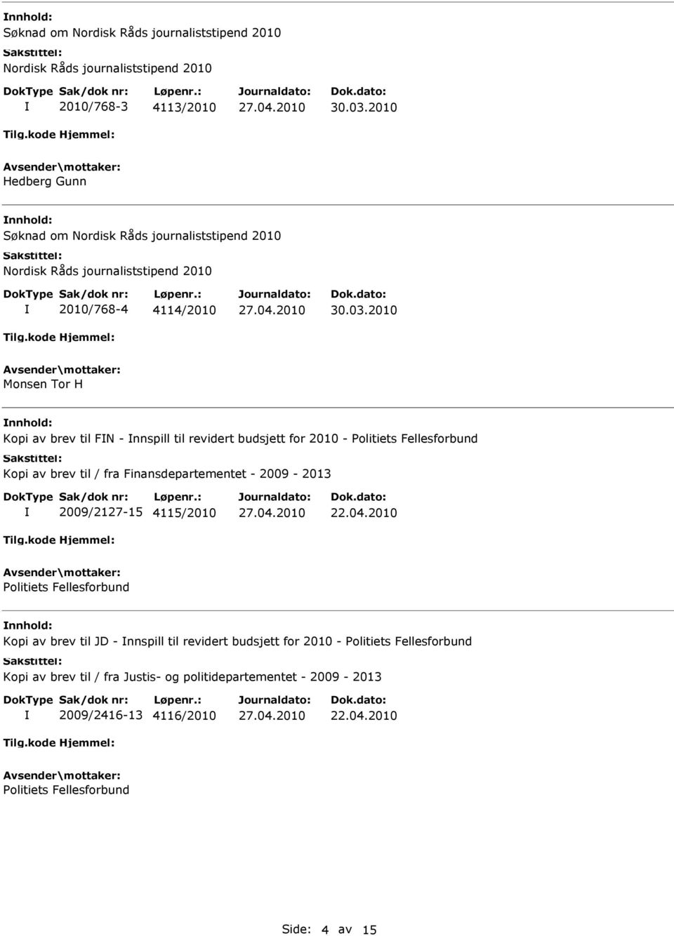 2010 Monsen Tor H Kopi av brev til FN - nnspill til revidert budsjett for 2010 - Politiets Fellesforbund Kopi av brev til / fra