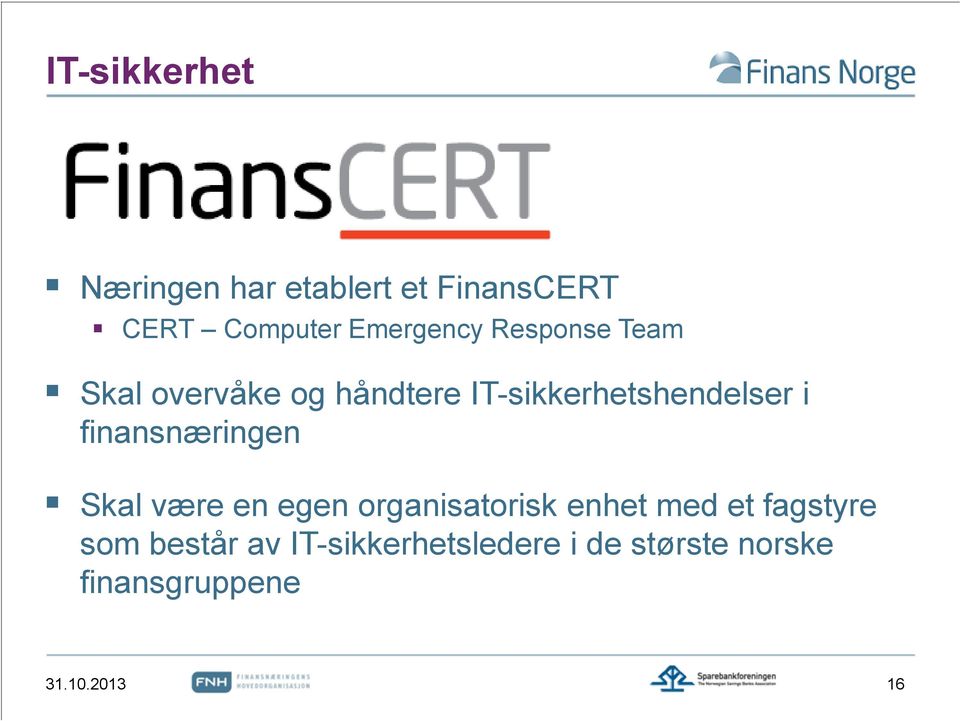 finansnæringen Skal være en egen organisatorisk enhet med et fagstyre