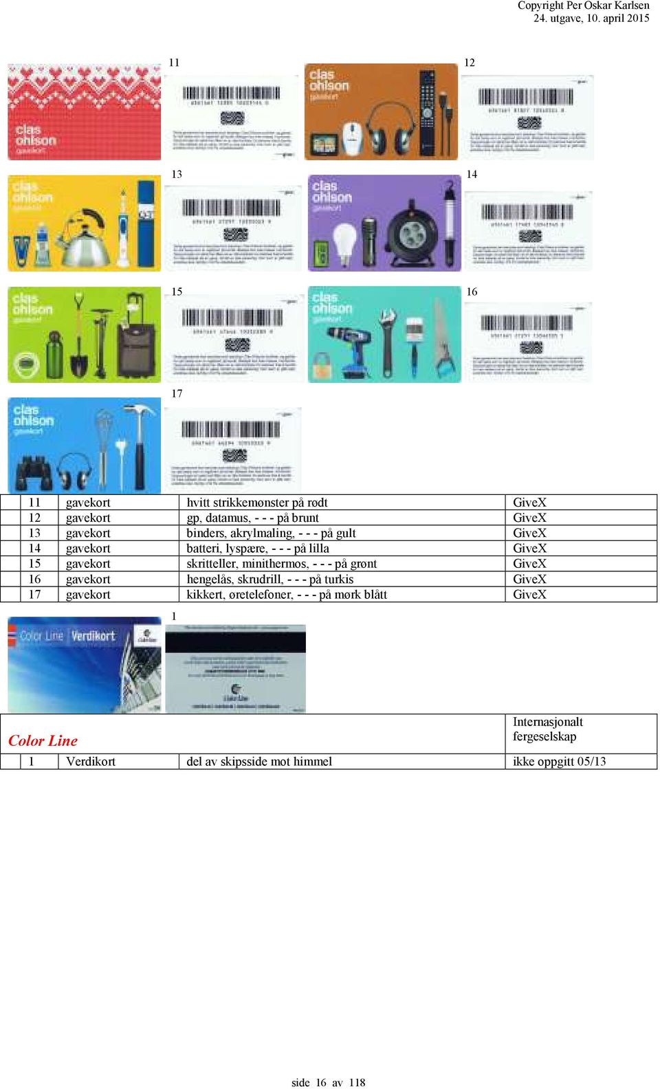 binders, akrylmaling, - - - på gult GiveX 4 gavekort batteri, lyspære, - - - på lilla GiveX 5 gavekort skritteller,