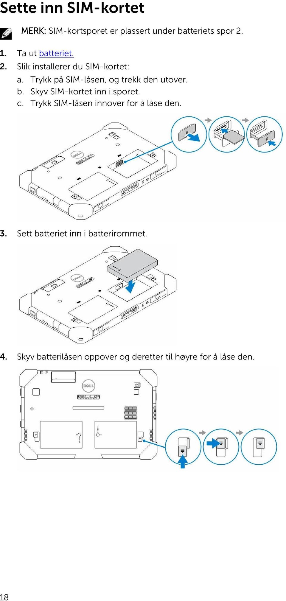 Trykk på SIM-låsen, og trekk den utover. b. Skyv SIM-kortet inn i sporet. c.