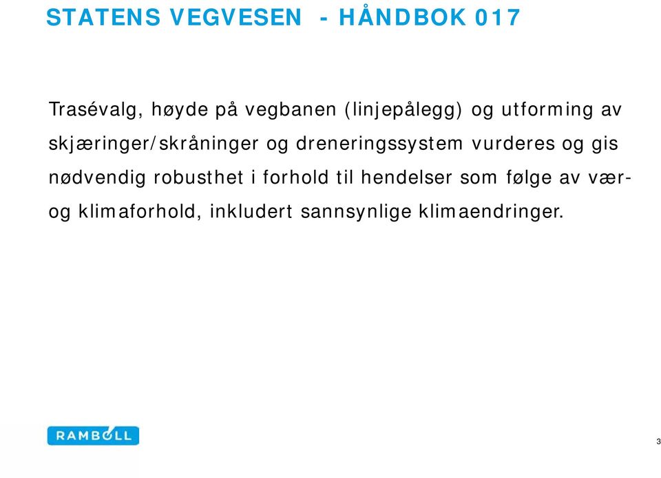 dreneringssystem vurderes og gis nødvendig robusthet i forhold