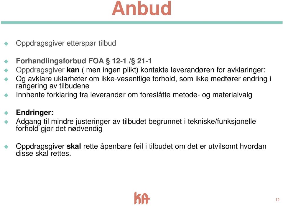 forklaring fra leverandør om foreslåtte metode- og materialvalg Endringer: Adgang til mindre justeringer av tilbudet begrunnet i