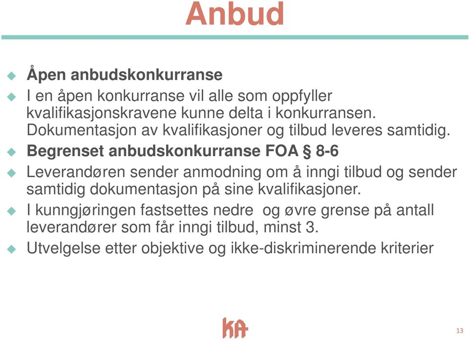 Begrenset anbudskonkurranse FOA 8-6 Leverandøren sender anmodning om å inngi tilbud og sender samtidig dokumentasjon på