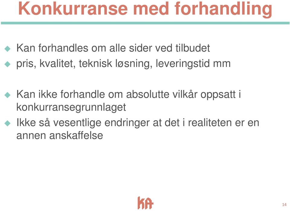 forhandle om absolutte vilkår oppsatt i konkurransegrunnlaget Ikke