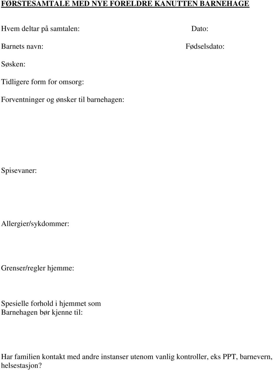 Allergier/sykdommer: Grenser/regler hjemme: Spesielle forhold i hjemmet som Barnehagen bør kjenne