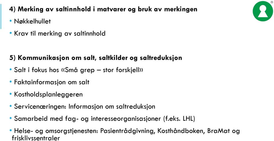 om salt Kostholdsplanleggeren Servicenæringen: Informasjon om saltreduksjon Samarbeid med fag- og