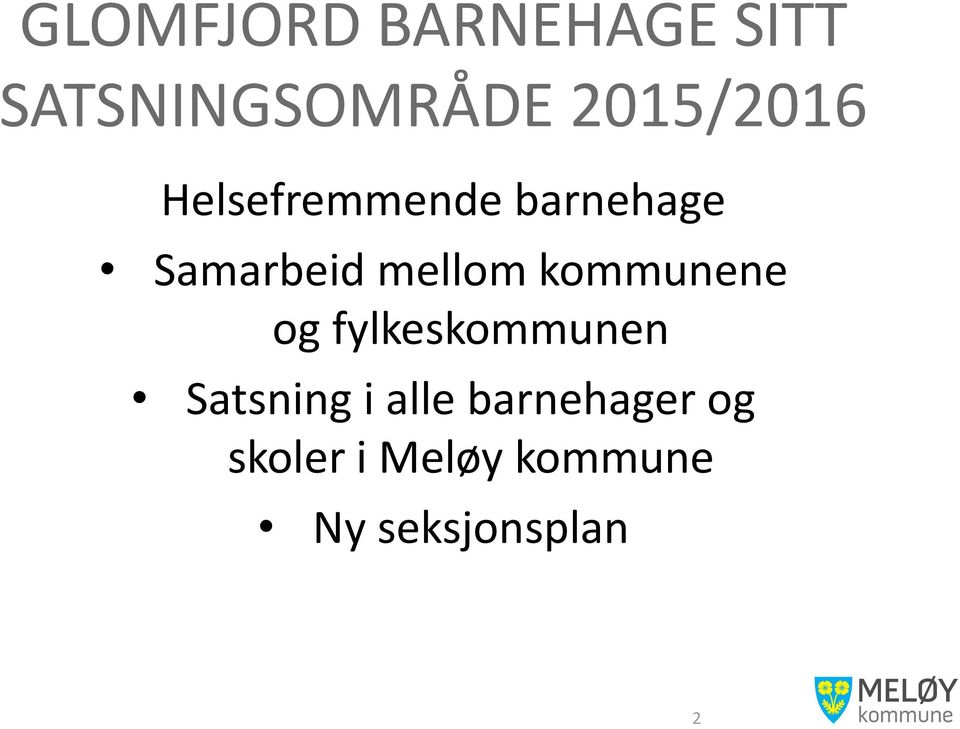 mellom kommunene og fylkeskommunen Satsning i