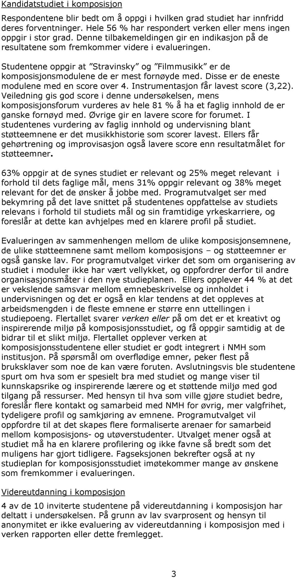 Disse er de eneste modulene med en score over 4. Instrumentasjon får lavest score (3,22).