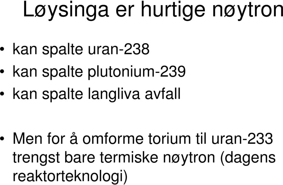 avfall Men for å omforme torium til uran-233