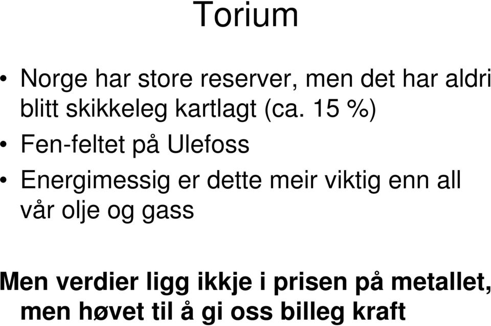 15 %) Fen-feltet på Ulefoss Energimessig er dette meir viktig