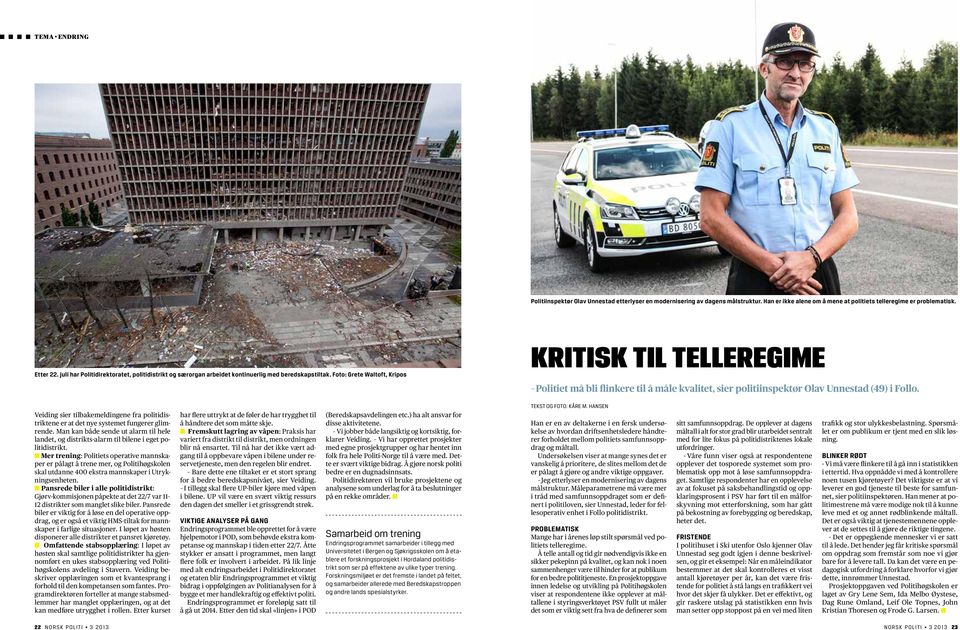Foto: Grete Waltoft, Kripos KRITISK TIL TELLEREGIME Politiet må bli flinkere til å måle kvalitet, sier politiinspektør Olav Unnestad (49) i Follo.