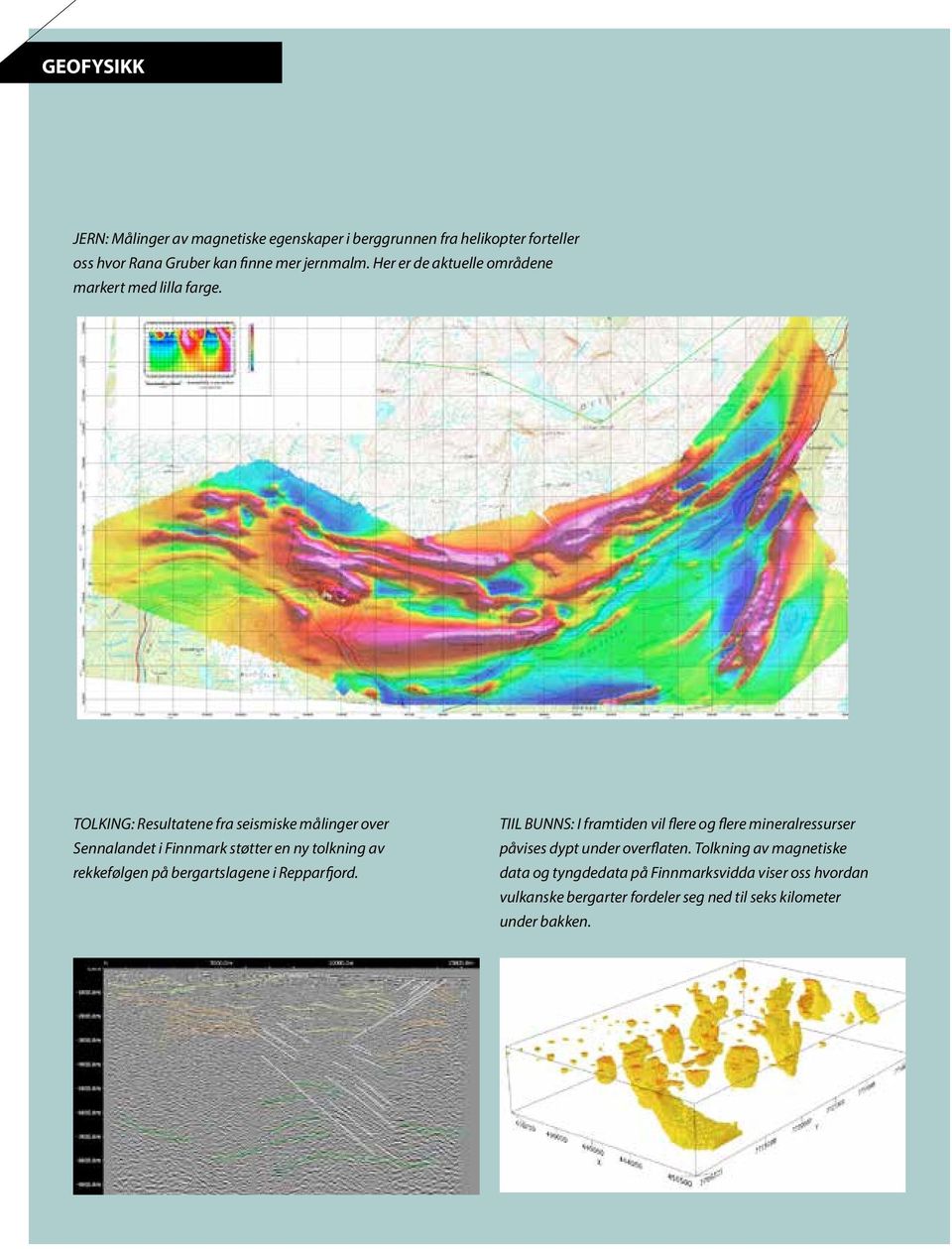 TOLKING: Resultatene fra seismiske målinger over Sennalandet i Finnmark støtter en ny tolkning av rekkefølgen på bergartslagene i Repparfjord.