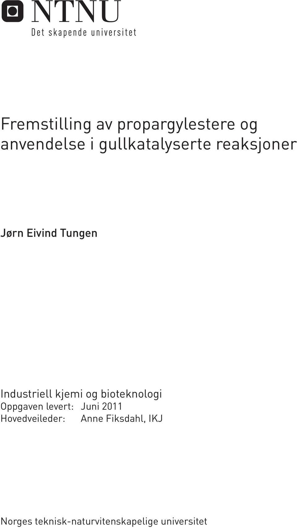 kjemi og bioteknologi Oppgaven levert: Juni 2011