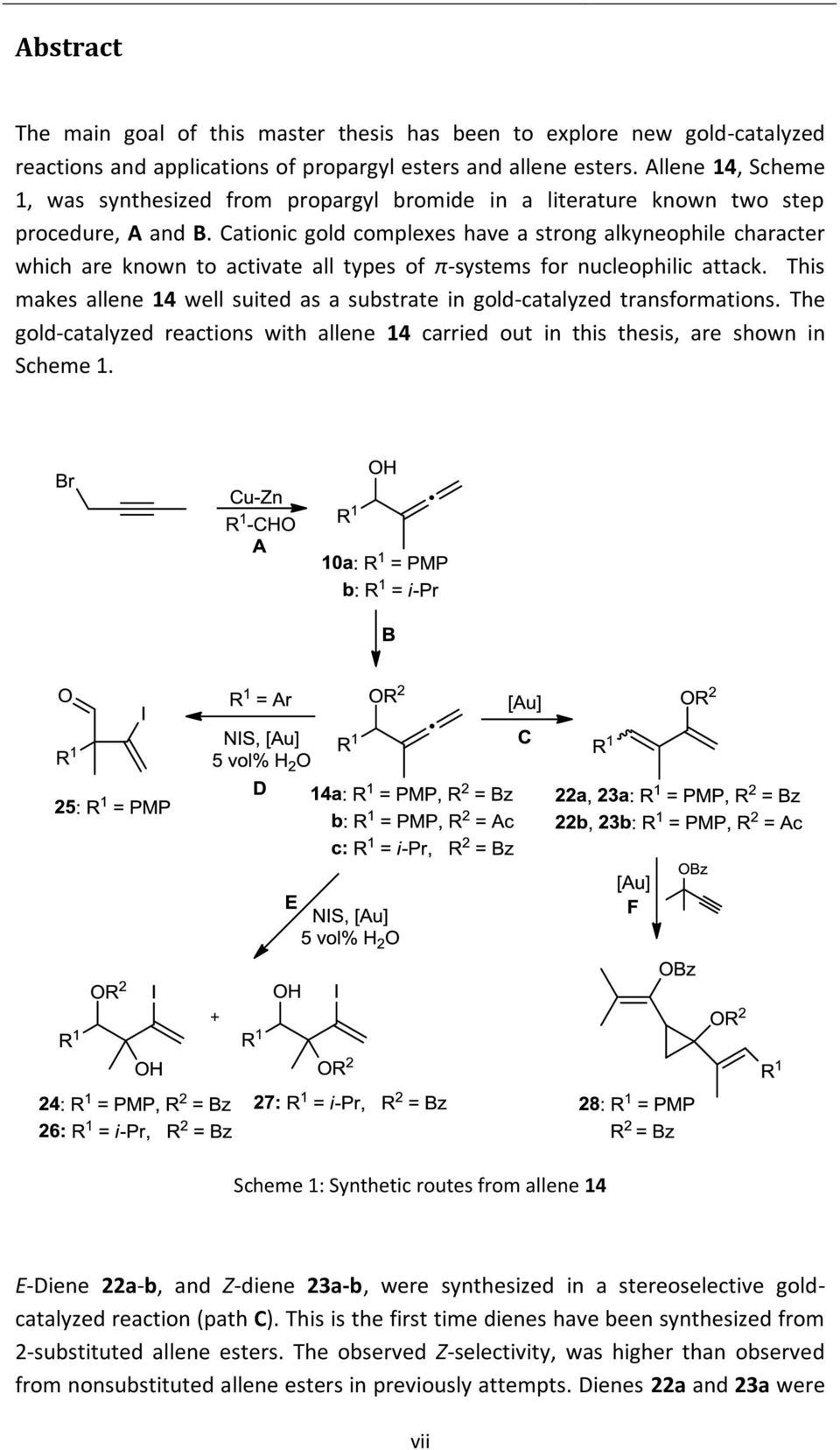 Cationic gold complexes have a strong alkyneophile character which are known to activate all types of π-systems for nucleophilic attack.