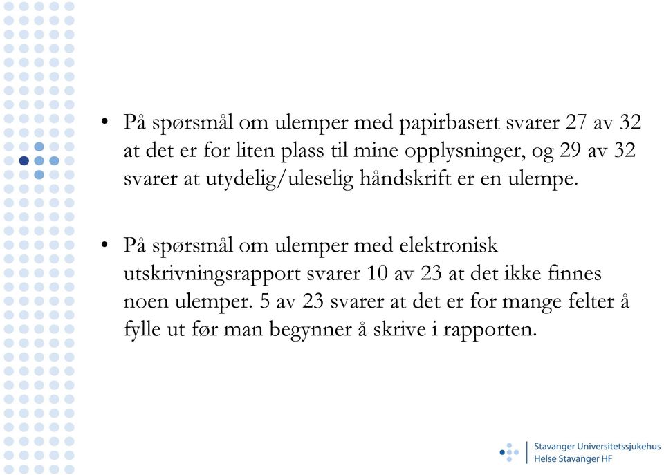 På spørsmål om ulemper med elektronisk utskrivningsrapport svarer 10 av 23 at det ikke