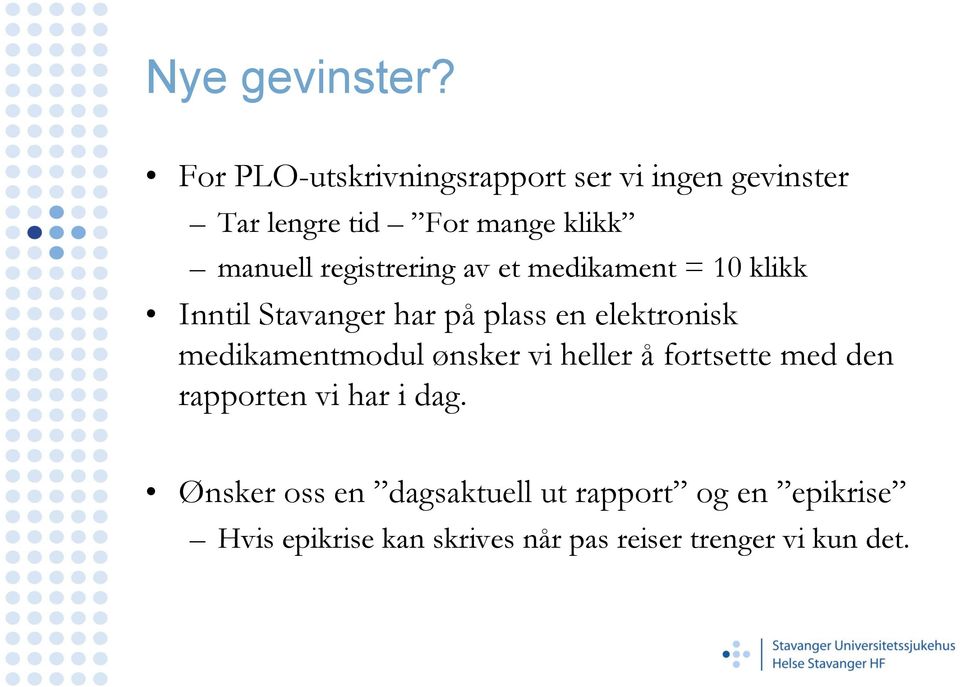 registrering av et medikament = 10 klikk Inntil Stavanger har på plass en elektronisk