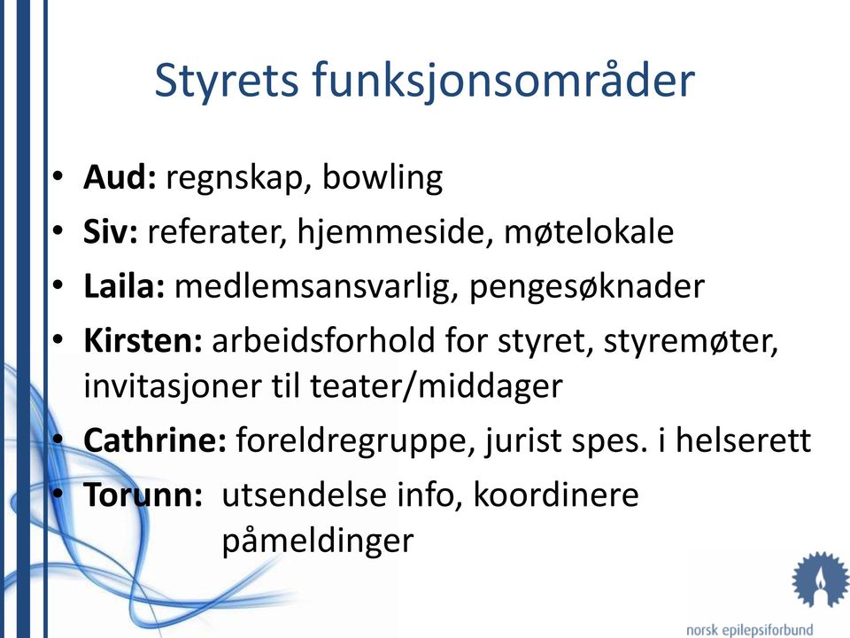 for styret, styremøter, invitasjoner til teater/middager Cathrine: