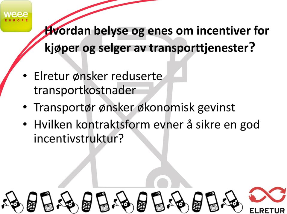 Elretur ønsker reduserte transportkostnader Transportør