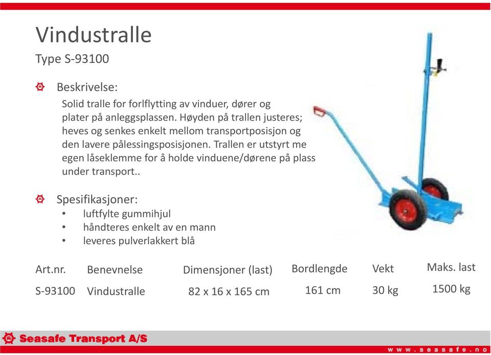 Trallen er utstyrt me egen låseklemme for å holde vinduene/dørene på plass under transport.