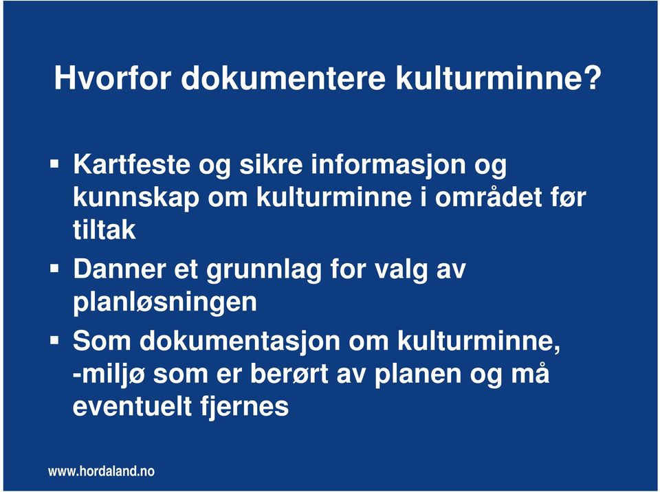 området før tiltak Danner et grunnlag for valg av