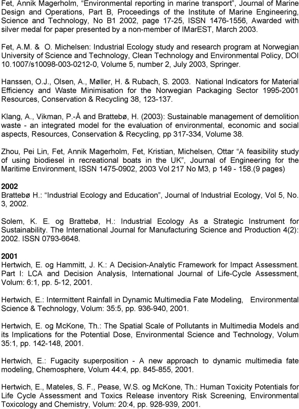 Michelsen: Industrial Ecology study and research program at Norwegian University of Science and Technology, Clean Technology and Environmental Policy, DOI 10.