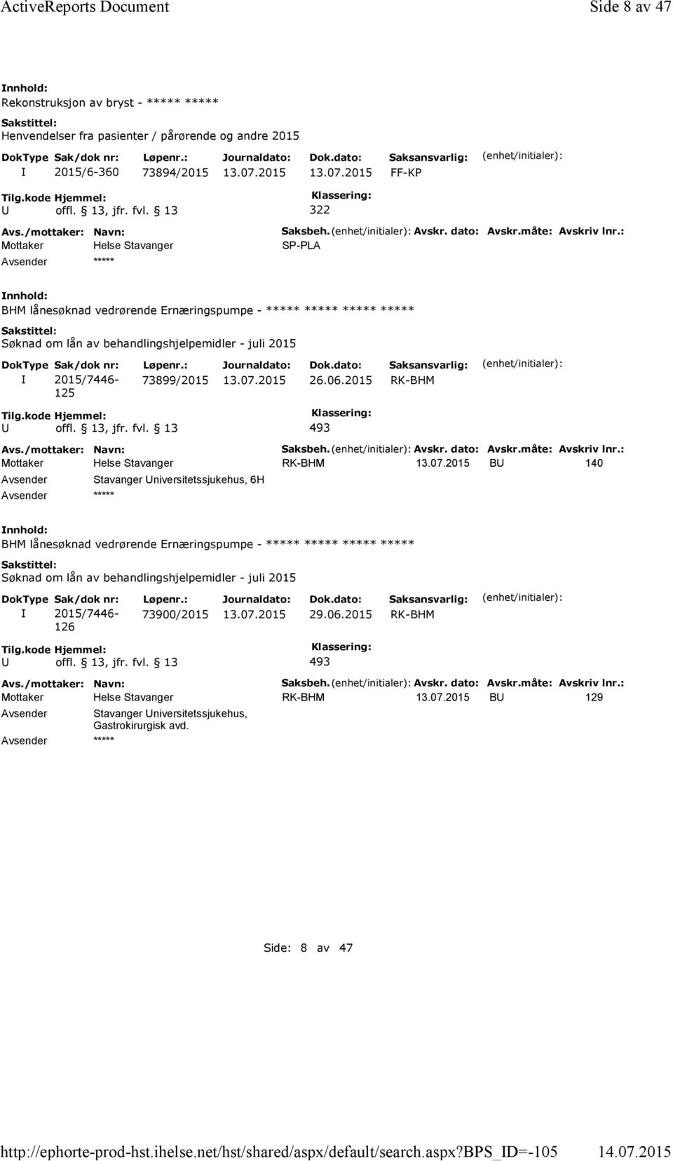 bps_d=-105 Side 8 av 47 Rekonstruksjon av bryst - ***** ***** Henvendelser fra pasienter / pårørende og andre 2015 2015/6-360 73894/2015 FF-KP 322 ***** Saksbeh. Avskr.