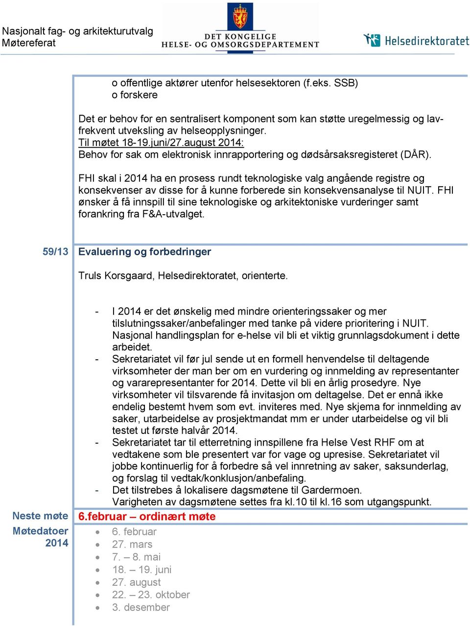 august 2014: Behov for sak om elektronisk innrapportering og dødsårsaksregisteret (DÅR).