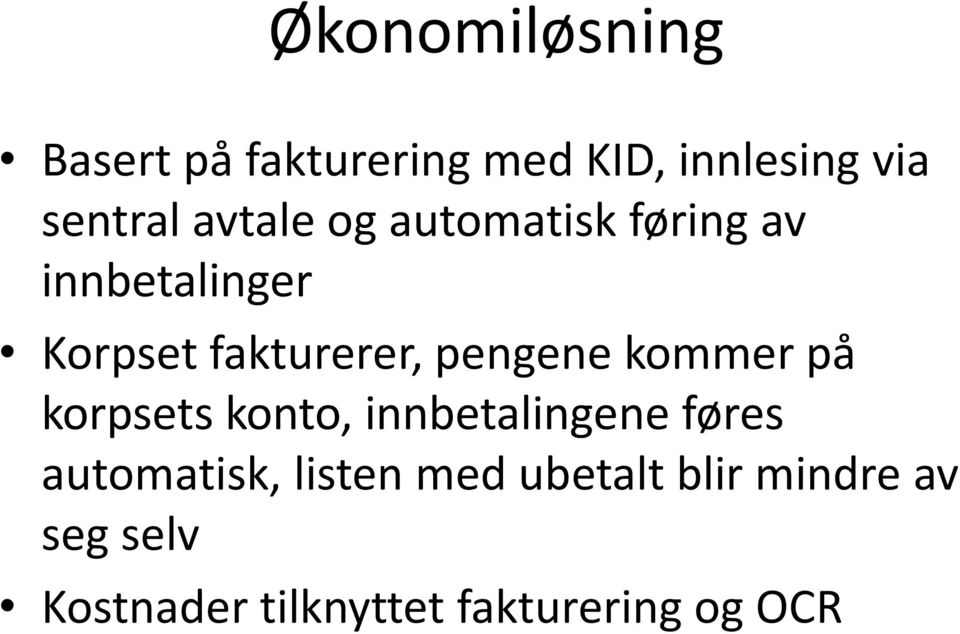 pengene kommer på korpsets konto, innbetalingene føres automatisk,