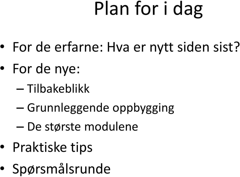 For de nye: Tilbakeblikk Grunnleggende