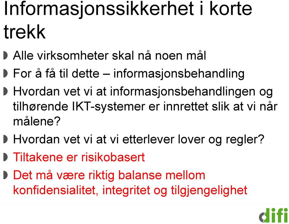 er innrettet slik at vi når målene? Hvordan vet vi at vi etterlever lover og regler?