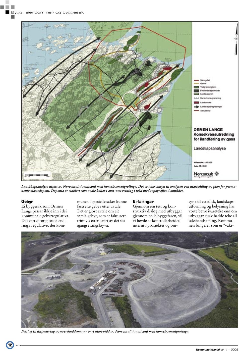 Det vart difor gjort ei endring i regulativet der kommunen i spesielle saker kunne fastsette gebyr etter avtale.