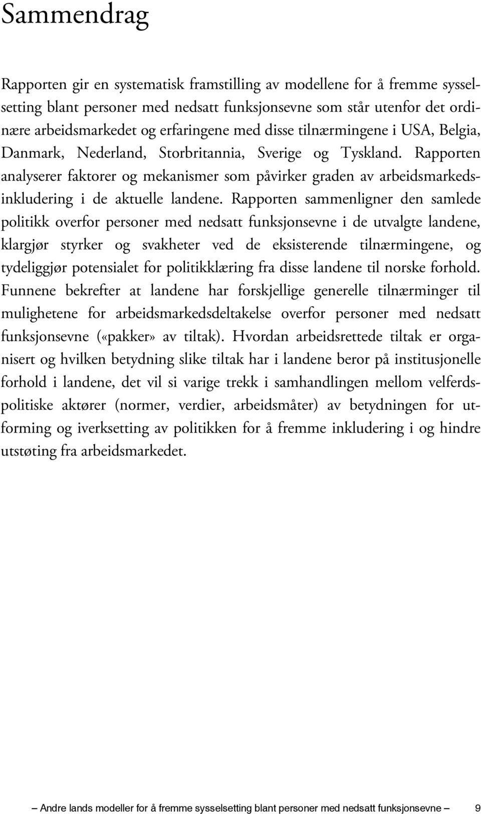 Rapporten analyserer faktorer og mekanismer som påvirker graden av arbeidsmarkedsinkludering i de aktuelle landene.