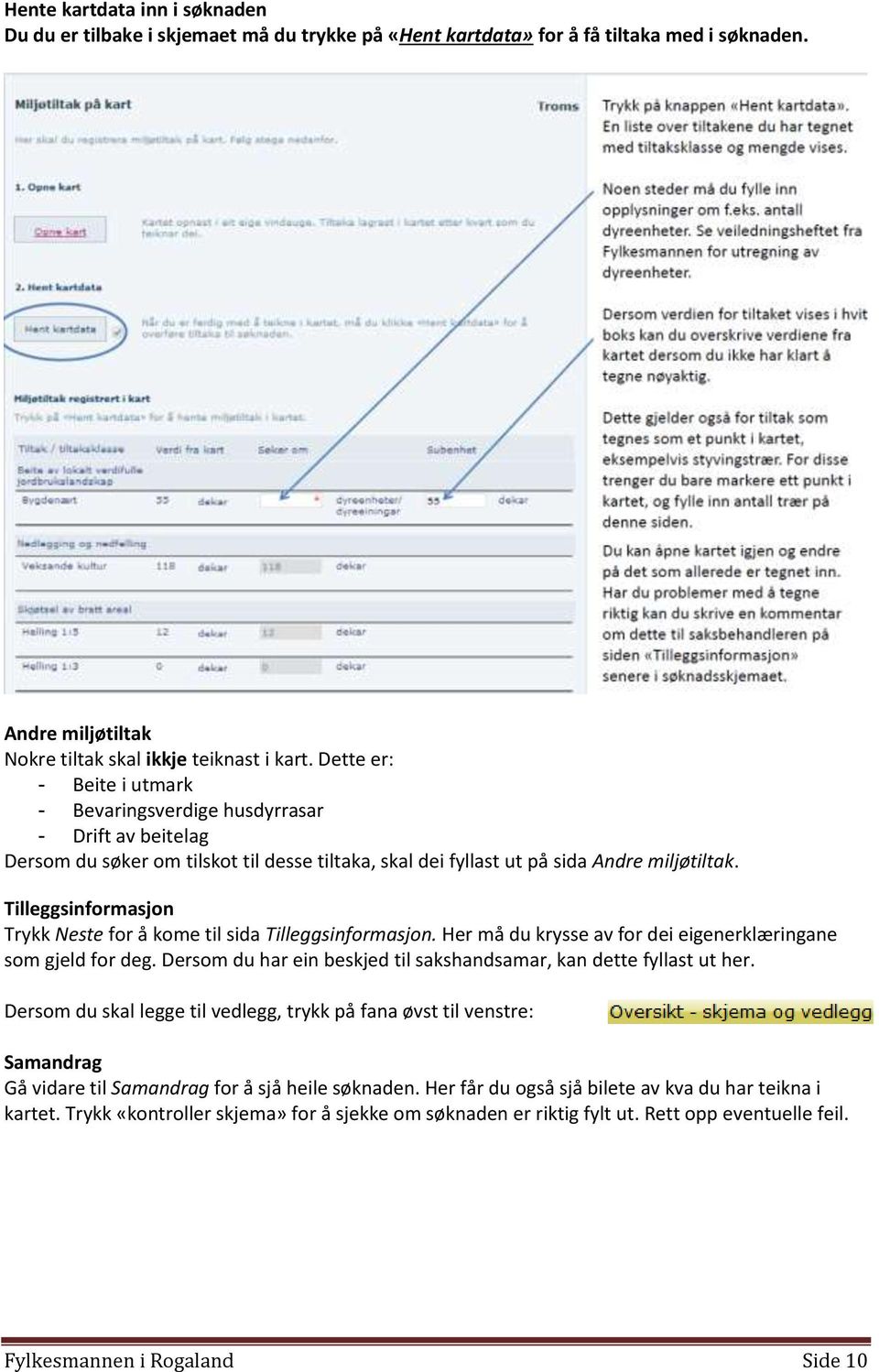 Tilleggsinformasjon Trykk Neste for å kome til sida Tilleggsinformasjon. Her må du krysse av for dei eigenerklæringane som gjeld for deg.