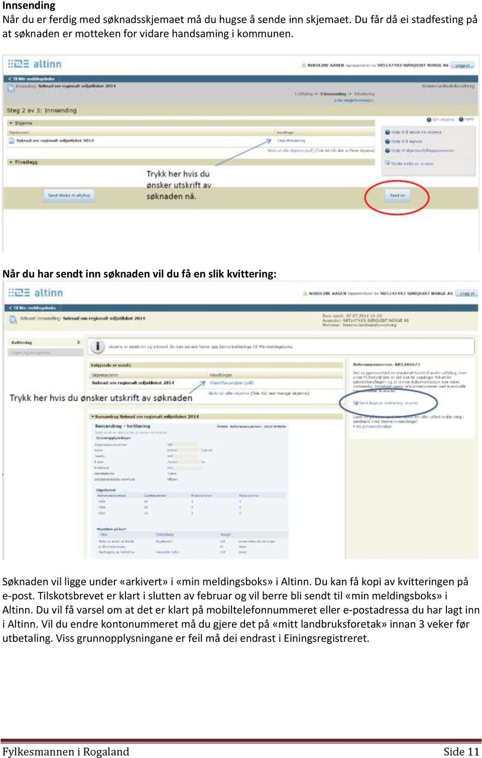 Tilskotsbrevet er klart i slutten av februar og vil berre bli sendt til «min meldingsboks» i Altinn.