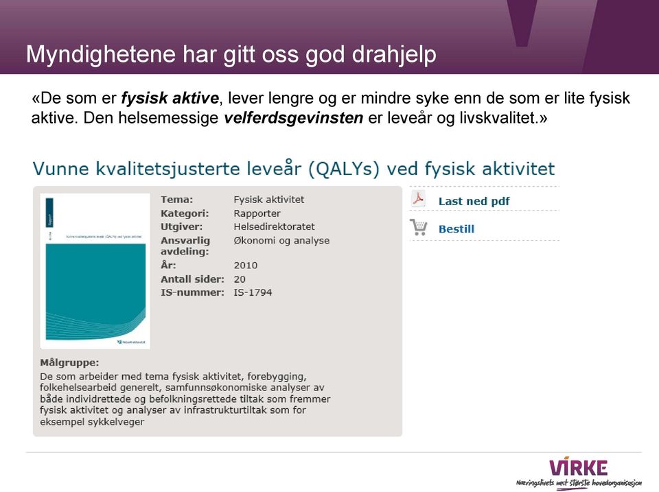 syke enn de som er lite fysisk aktive.